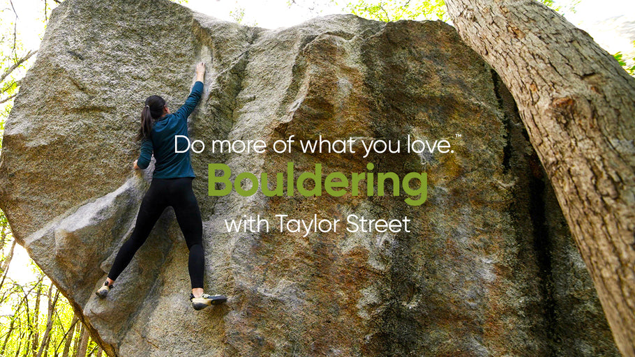 Bouldering with Taylor Street | Do more of what you love